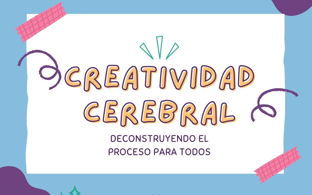 Creatividad Cerebral: Deconstruyendo el Proceso para Todos